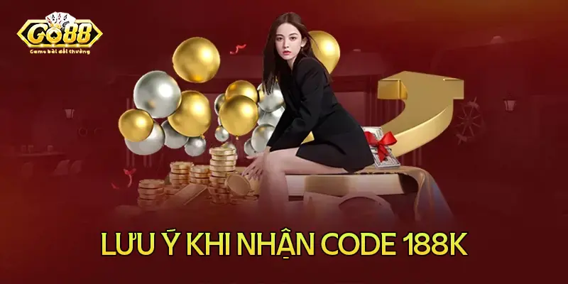 Những lưu ý khi nhận mã code 188k tại Go88